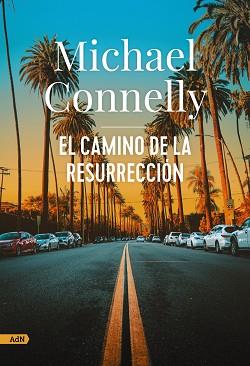 EL CAMINO DE LA RESURRECCIÓN   | 9788411484251 | CONNELLY,MICHAEL | Llibreria Geli - Llibreria Online de Girona - Comprar llibres en català i castellà