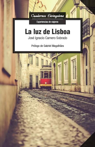 LA LUZ DE LISBOA | 9788491162919 | CARNERO SOBRADO,JOSÉ IGNACIO | Llibreria Geli - Llibreria Online de Girona - Comprar llibres en català i castellà
