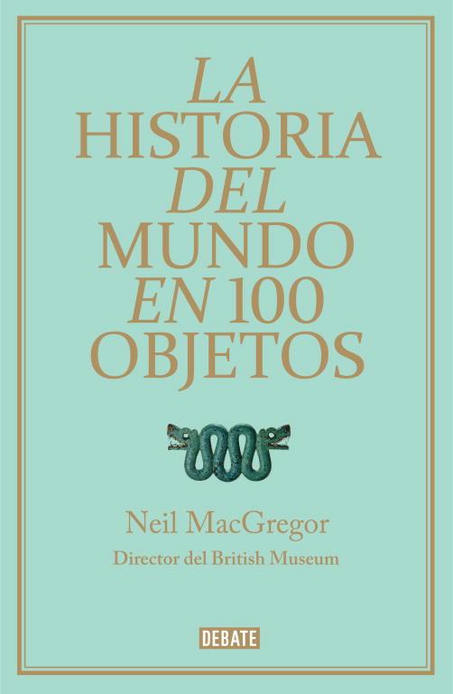LA HISTORIA DEL MUNDO EN 100 OBJETOS | 9788499921501 | MACGREGOR,NEIL (DIRECTOR DEL BRITISH MUSEUM) | Llibreria Geli - Llibreria Online de Girona - Comprar llibres en català i castellà