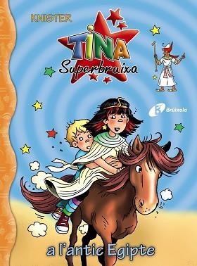 TINA SUPERBRUIXA,-27.TINA SUPERBRUIXA A L'ANTIC EGIPTE | 9788413492049 | KNISTER | Llibreria Geli - Llibreria Online de Girona - Comprar llibres en català i castellà