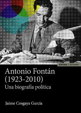 ANTONIO FONTÁN (1923-2010).UNA BIOGRAFÍA POLÍTICA | 9788431334949 | COSGAYA GARCÍA,JAIME | Llibreria Geli - Llibreria Online de Girona - Comprar llibres en català i castellà