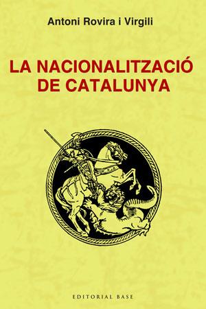 LA NACIONALITZACIO DE CATALUNYA | 9788492437320 | ROVIRA I VIRGILI,ANTONI | Llibreria Geli - Llibreria Online de Girona - Comprar llibres en català i castellà