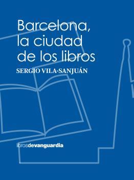 BARCELONA.LA CIUDAD DE LOS LIBROS | 9788416372997 | VILA-SANJUÁN,SERGIO | Llibreria Geli - Llibreria Online de Girona - Comprar llibres en català i castellà