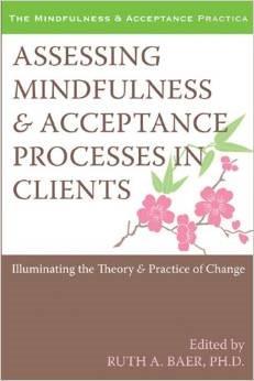 ASSESSING MINDFULNESS AND ACCEPTANCE PROCESSES IN CLIENT.ILLUMINATING THE THEORY AND PRACTICE OF CHANGE | 9781572246942 | BAER,RUTH A. | Llibreria Geli - Llibreria Online de Girona - Comprar llibres en català i castellà