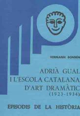 ADRIÀ GUAL I L'ESCOLA CATALANA D'ART DRAMÀTIC (1923-1934) | 9788423200887 | BONNÍN,HERMANN | Llibreria Geli - Llibreria Online de Girona - Comprar llibres en català i castellà