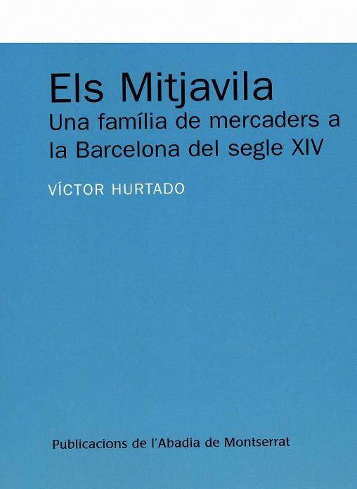ELS MITJAVILA.UNA FAMILIA DE MERCADERS A LA BARCELONA DEL 18 | 9788484159452 | HURTADO,VICTOR | Llibreria Geli - Llibreria Online de Girona - Comprar llibres en català i castellà