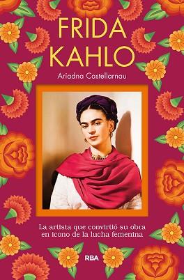 FRIDA KAHLO | 9788491873785 | CASTELLARNAU,ARIADNA | Llibreria Geli - Llibreria Online de Girona - Comprar llibres en català i castellà