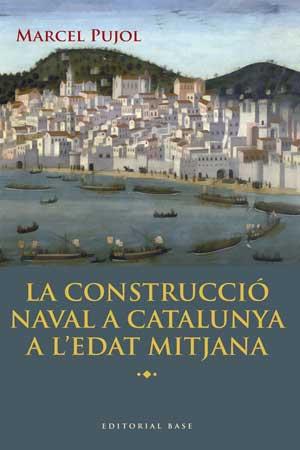 LA CONSTRUCCIO NAVAL A CATALUNYA A L'EDAT MITJANA | 9788415267447 | PUJOL,MARCEL | Llibreria Geli - Llibreria Online de Girona - Comprar llibres en català i castellà