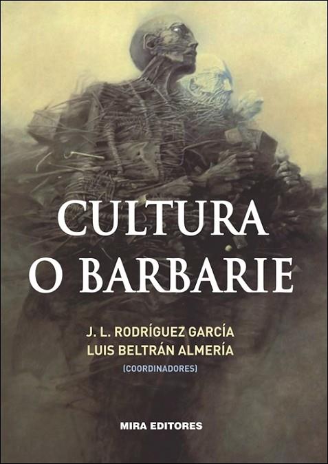 CULTURA O BARBARIE | 9788484654544 | RODRÍGUEZ GARCÍA,J.L./BELTRÁN ALMERÍA,LUIS | Llibreria Geli - Llibreria Online de Girona - Comprar llibres en català i castellà