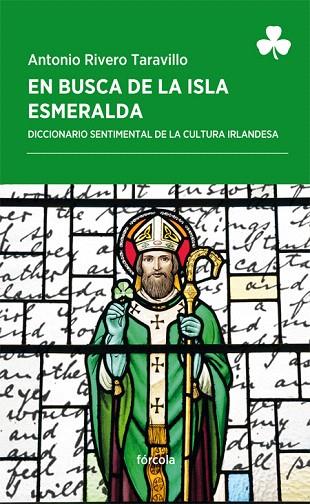 EN BUSCA DE LA ISLA ESMERALDA.DICCIONARIO SENTIMENTAL DE LA CULTURA IRLANDESA | 9788416247868 | RIVERO TARAVILLO,ANTONIO | Llibreria Geli - Llibreria Online de Girona - Comprar llibres en català i castellà
