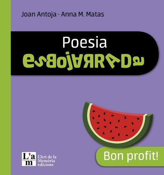 POESIA ESBOJARRADA,BON PROFIT | 9788412511345 | ANTOJA,JOAN/MATAS,ANNA MARIA | Llibreria Geli - Llibreria Online de Girona - Comprar llibres en català i castellà