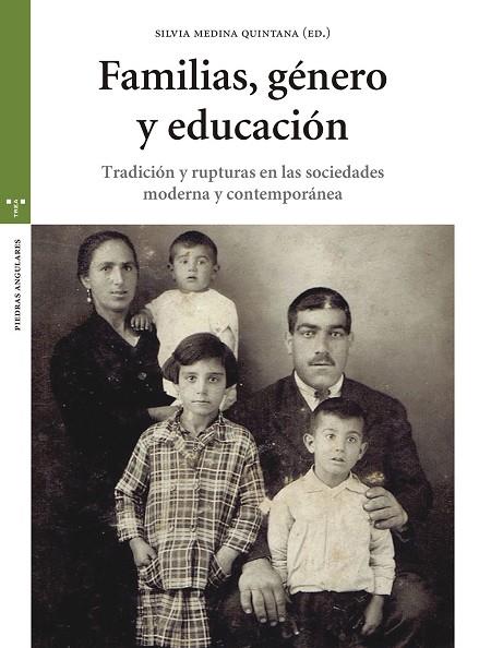 FAMILIAS,GÉNERO Y EDUCACIÓN.TRADICIÓN Y RUPTURAS EN LAS SOCIEDADES MODERNA Y CONTEMPORÁNEA | 9788417140823 | MEDINA QUINTANA,SILVIA (ED.) | Llibreria Geli - Llibreria Online de Girona - Comprar llibres en català i castellà
