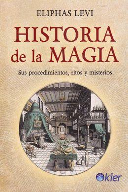 HISTORIA DE LA MAGIA.SUS PROCEDIMIENTOS,RITOS Y MISTERIOS | 9788417581701 | LEVI,ELIPHAS | Llibreria Geli - Llibreria Online de Girona - Comprar llibres en català i castellà