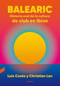 BALEARIC.HISTORIA ORAL DE LA CULTURA DE CLUB EN IBIZA | 9788418282270 | COSTA PLANS,LUIS/LEN ROSAL,CHRISTIAN | Llibreria Geli - Llibreria Online de Girona - Comprar llibres en català i castellà