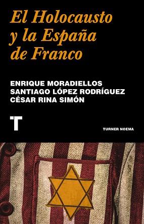 EL HOLOCAUSTO Y LA ESPAÑA DE FRANCO | 9788418895241 | MORADIELLOS,ENRIQUE/LÓPEZ RODRÍGUEZ,SANTIAGO/RINA SIMÓN,CÉSAR | Llibreria Geli - Llibreria Online de Girona - Comprar llibres en català i castellà