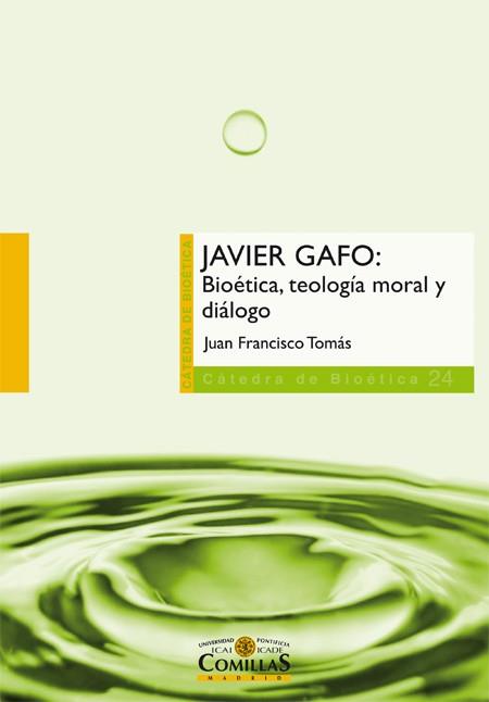 JAVIER GAFO:BIOÉTICA,TEOLOGÍA MORAL Y DIÁLOGO | 9788484685319 | TOMÁS,JUAN FRANCISCO | Llibreria Geli - Llibreria Online de Girona - Comprar llibres en català i castellà