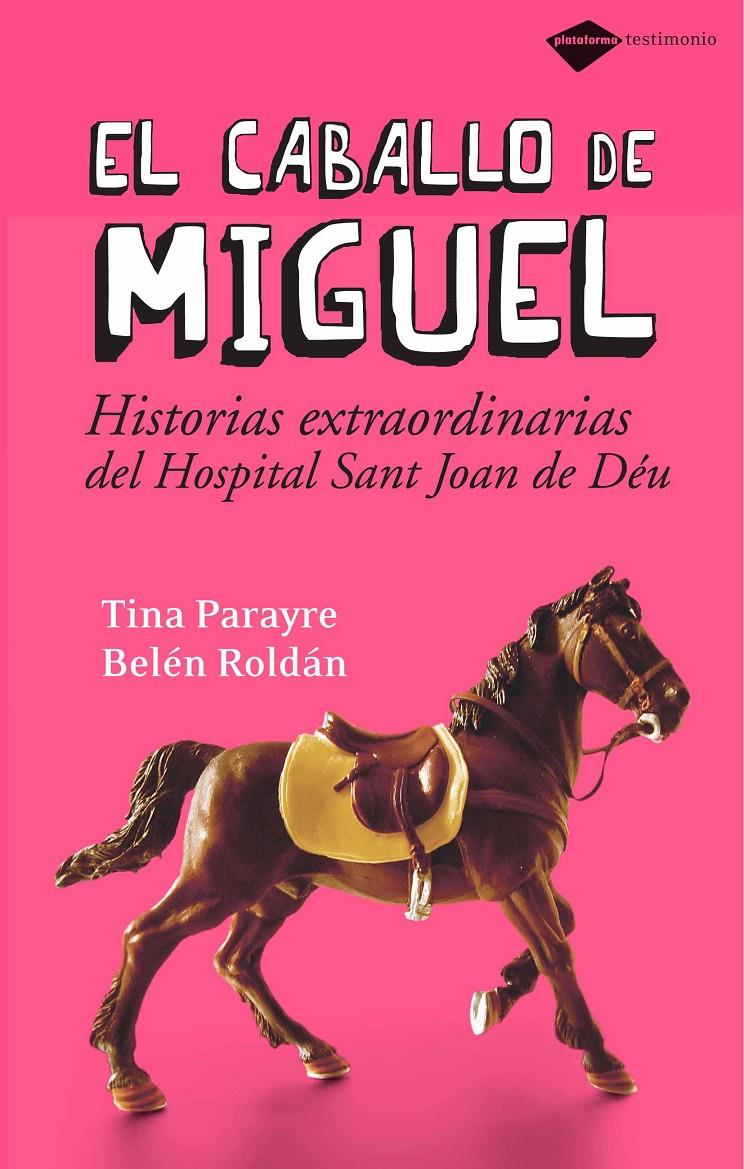 EL CABALLO DE MIGUEL.HISTORIAS EXTRAORDINARIAS DEL HOSPITAL. | 9788496981294 | PARAYRE,TINA/ROLDAN,BELEN | Llibreria Geli - Llibreria Online de Girona - Comprar llibres en català i castellà