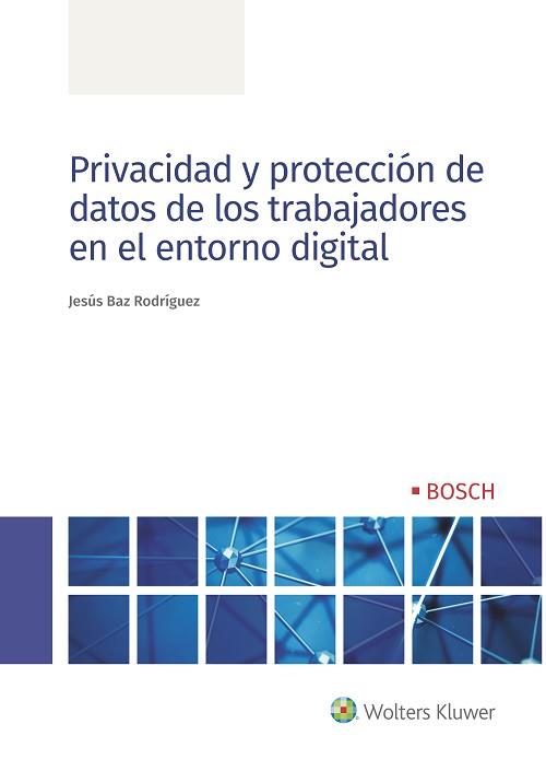 PRIVACIDAD Y PROTECCIÓN DE DATOS DE LOS TRABAJADORES EN EL ENTORNO DIGITAL | 9788490903971 | BAZ RODRÍGUEZ,JESÚS | Llibreria Geli - Llibreria Online de Girona - Comprar llibres en català i castellà