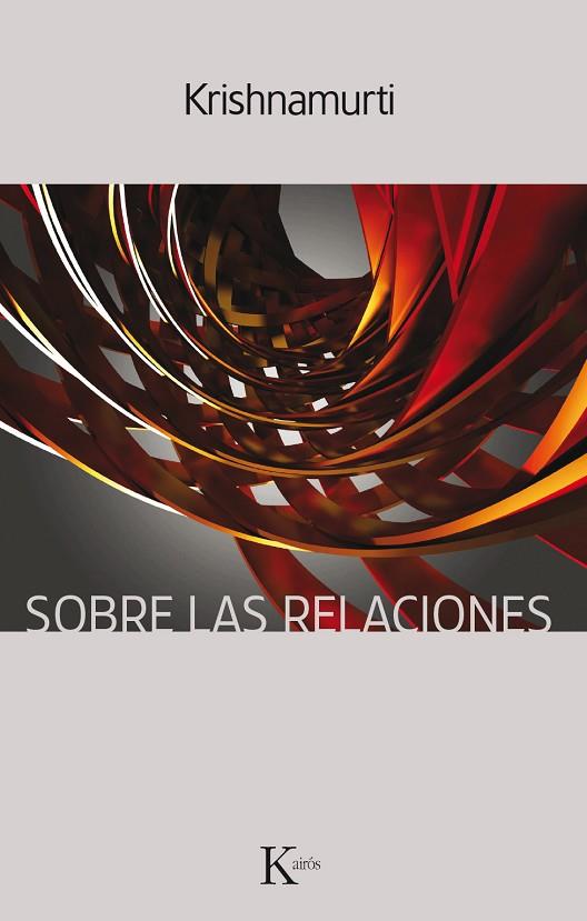 SOBRE LAS RELACIONES | 9788499885872 | KRISHNAMURTI,JIDDU | Llibreria Geli - Llibreria Online de Girona - Comprar llibres en català i castellà
