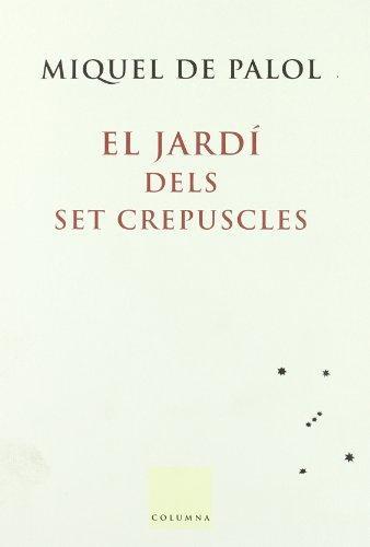 EL JARDI DELS SET CREPUSCLES | 9788466402927 | DE PALOL,MIQUEL  | Libreria Geli - Librería Online de Girona - Comprar libros en catalán y castellano
