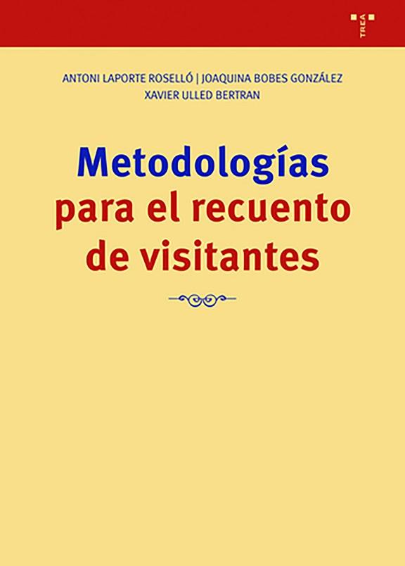 METODOLOGÍAS PARA EL RECUENTO DE VISITANTES | 9788418932021 | LAPORTE ROSELLÓ,ANTONI/BOBES GONZÁLEZ,JOAQUINA/ULLED BERTRAN,XAVIER | Libreria Geli - Librería Online de Girona - Comprar libros en catalán y castellano