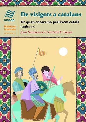 DE VISIGOTS A CATALANS.DE QUAN ENCARA NO PARLÀVEM CATALÀ (SEGLES V-X) | 9788418634987 | SANTACANA I MESTRE,JOAN/TREPAT CARBONELL,CRISTÒFOL-A. | Llibreria Geli - Llibreria Online de Girona - Comprar llibres en català i castellà