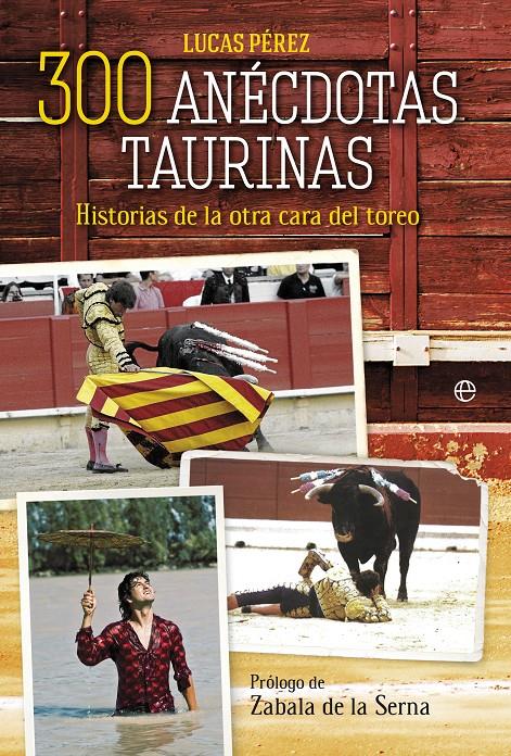 300 ANÉCDOTAS TAURINAS.HISTORIAS DE LA OTRA CARA DEL TOREO | 9788499708102 | PÉREZ,LUCAS | Llibreria Geli - Llibreria Online de Girona - Comprar llibres en català i castellà