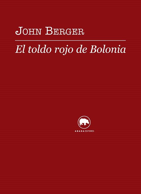 EL TOLDO ROJO DE BOLONIA | 9788496775879 | BERGER,JOHN | Llibreria Geli - Llibreria Online de Girona - Comprar llibres en català i castellà