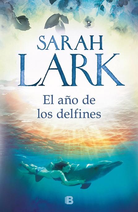 EL AÑO DE LOS DELFINES | 9788466664707 | LARK,SARAH | Llibreria Geli - Llibreria Online de Girona - Comprar llibres en català i castellà