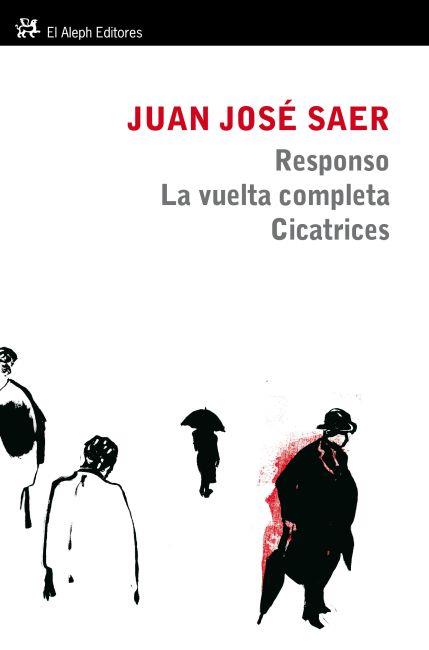 RESPONSO/LA VUELTA COMPLETA/CICATRICES | 9788415325253 | SAER,JUAN JOSE | Llibreria Geli - Llibreria Online de Girona - Comprar llibres en català i castellà