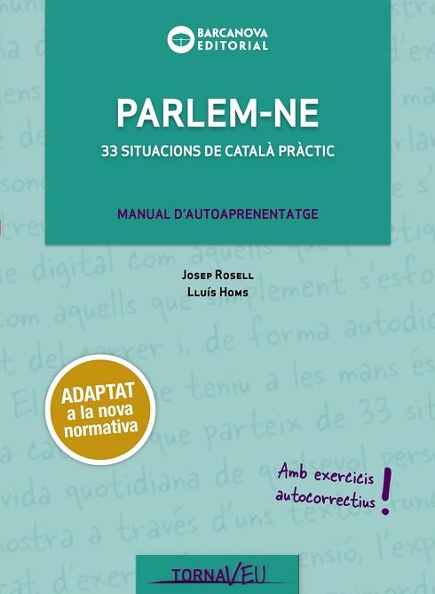 PARLEM-NE.33 SITUACIONS DE CATALÀ PRÀCTIC | 9788448949730 | ROSELL,JOSEP/HOMS,LLUÍS | Llibreria Geli - Llibreria Online de Girona - Comprar llibres en català i castellà