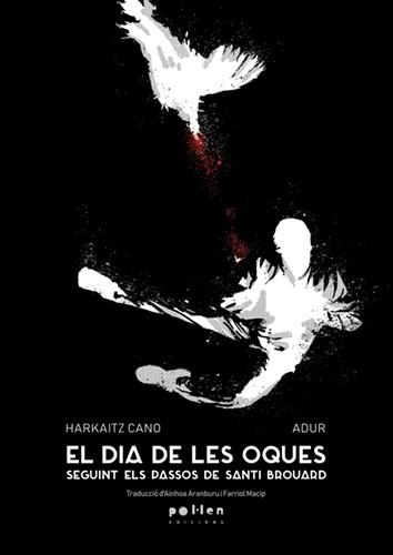 EL DIA DE LES OQUES.SEGUINT ELS PASSOS DE SANTI BROUARD | 9788416828890 | CANO,HARKAITZ | Llibreria Geli - Llibreria Online de Girona - Comprar llibres en català i castellà