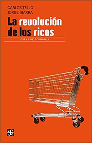 LA REVOLUCIÓN DE LOS RICOS | 9786071667168 | TELLO,CARLOS/IBARRA,JORGE | Llibreria Geli - Llibreria Online de Girona - Comprar llibres en català i castellà