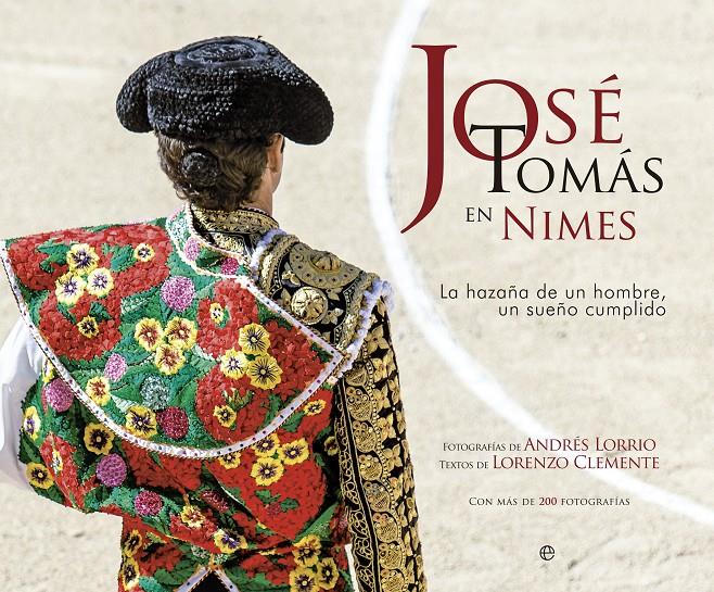 JOSÉ TOMÁS EN NIMES | 9788499708225 | LORRIO,ANDRÉS/CLEMENTE,LORENZO | Llibreria Geli - Llibreria Online de Girona - Comprar llibres en català i castellà