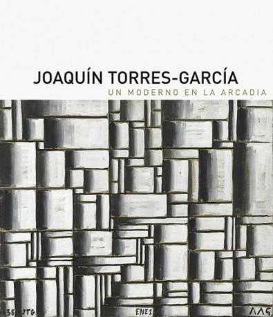 JOAQUÍN TORRES GARCÍA.UN MODERNO EN LA ARCADIA | 9788494441585 | Llibreria Geli - Llibreria Online de Girona - Comprar llibres en català i castellà