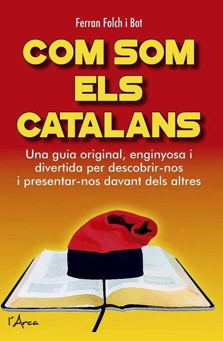 COM SOM ELS CATALANS.UNA GUIA ORIGINAL,ENGINYOSA I DIVERTIDA PER DESCOBRIR-NOS I PRESENTAR-NOS DAVAN | 9788494836428 | FOLCH I BOT,FERRAN | Llibreria Geli - Llibreria Online de Girona - Comprar llibres en català i castellà