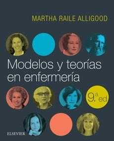 MODELOS Y TEORÍAS EN ENFERMERÍA(9ª EDICION 2018) | 9788491133391 | RAILE ALLIGOOD, MARTHA | Llibreria Geli - Llibreria Online de Girona - Comprar llibres en català i castellà