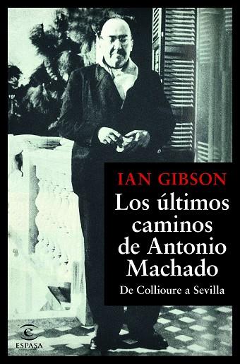 LOS ÚLTIMOS CAMINOS DE ANTONIO MACHADO.DE COLLIOURE A SEVILLA | 9788467055108 | GIBSON,IAN | Llibreria Geli - Llibreria Online de Girona - Comprar llibres en català i castellà
