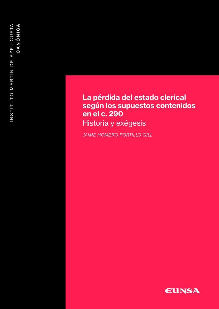 LA PÉRDIDA DEL ESTADO CLERICAL SEGÚN LOS SUPUESTOS CONTENIDOS EN EL CANON 290.HISTORIA Y EXÉGESIS | 9788431334406 | PORTILLO GILL,JAIME HOMERO | Llibreria Geli - Llibreria Online de Girona - Comprar llibres en català i castellà