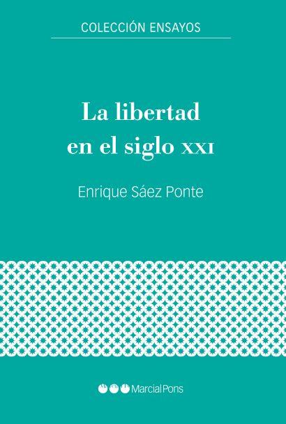 LA LIBERTAD EN EL SIGLO XXI | 9788416662937 | SÁEZ PONTE,ENRIQUE | Llibreria Geli - Llibreria Online de Girona - Comprar llibres en català i castellà