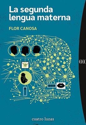 LA SEGUNDA LENGUA MATERNA | 9788419783134 | CANOSA,FLOR | Llibreria Geli - Llibreria Online de Girona - Comprar llibres en català i castellà