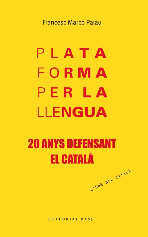 PLATAFORMA PER LA LLENGUA.20 ANYS DEFENSANT EL CATALÀ | 9788415711957 | MARCO PALAU,FRANCESC | Llibreria Geli - Llibreria Online de Girona - Comprar llibres en català i castellà