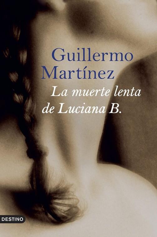 LA MUERTE LENTA DE LUCIANA B. | 9788423339679 | MARTINEZ,GUILLERMO | Llibreria Geli - Llibreria Online de Girona - Comprar llibres en català i castellà