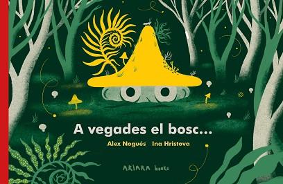 A VEGADES EL BOSC... | 9788418972287 | NOGUÉS,ALEX | Llibreria Geli - Llibreria Online de Girona - Comprar llibres en català i castellà