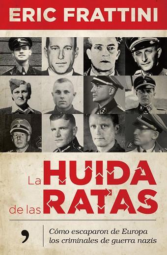 LA HUIDA DE LAS RATAS.CÓMO ESCAPARON DE EUROPA LOS CRIMINALES DE GUERRA NAZIS | 9788499986678 | FRATTINI,ERIC | Llibreria Geli - Llibreria Online de Girona - Comprar llibres en català i castellà