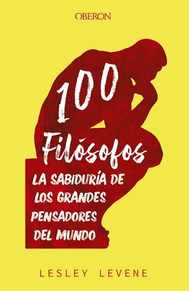 100 FILÓSOFOS.LA SABIDURÍA DE LOS GRANDES PENSADORES DEL MUNDO | 9788441545632 | LEVENE,LESLEY | Llibreria Geli - Llibreria Online de Girona - Comprar llibres en català i castellà