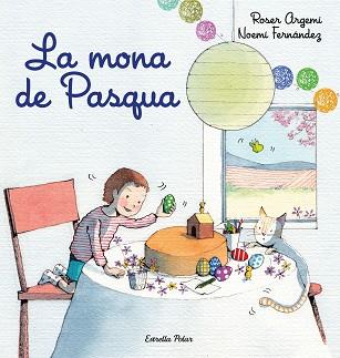 LA MONA DE PASQUA | 9788418443213 | FERNÀNDEZ SELVA,NOEMÍ/ARGEMÍ,ROSER | Llibreria Geli - Llibreria Online de Girona - Comprar llibres en català i castellà