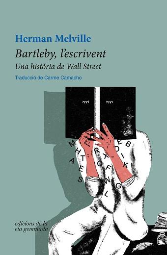 BARTLEBY,L'ESCRIVENT.UNA HISTÒRIA DE WALL STREET | 9788412452709 | MELVILLE,HERMAN | Llibreria Geli - Llibreria Online de Girona - Comprar llibres en català i castellà