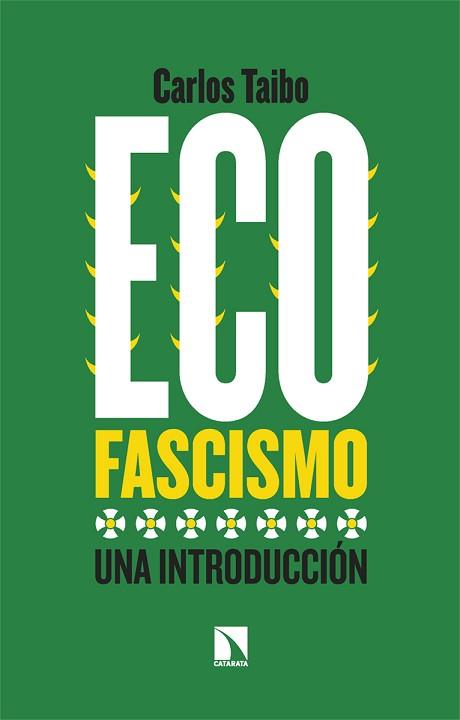 ECOFASCISMO.UNA INTRODUCCIÓN | 9788413525310 | TAIBO,CARLOS | Llibreria Geli - Llibreria Online de Girona - Comprar llibres en català i castellà
