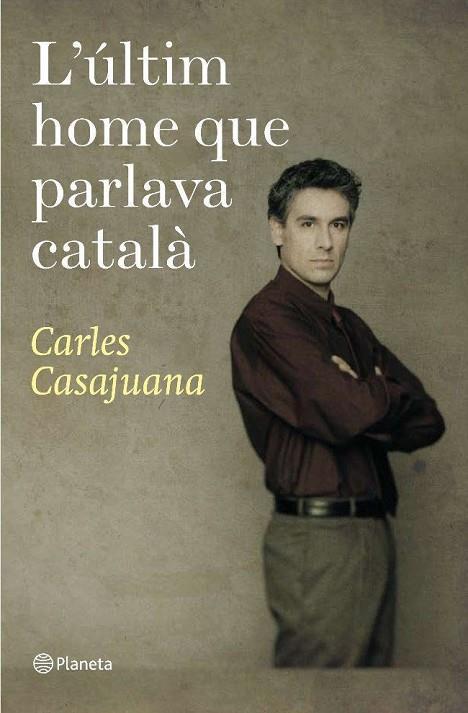 L'ULTIM HOME QUE PARLAVA CATALA | 9788497081948 | CASAJUANA,CARLES | Llibreria Geli - Llibreria Online de Girona - Comprar llibres en català i castellà